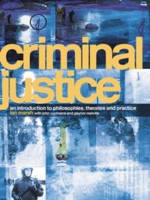 Criminal Justice : An Introduction to Philosophies, Theories and Practice