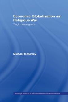 Economic Globalisation as Religious War : Tragic Convergence