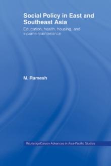 Social Policy in East and Southeast Asia : Education, Health, Housing and Income Maintenance