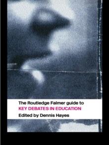 The RoutledgeFalmer Guide to Key Debates in Education