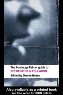 The RoutledgeFalmer Guide to Key Debates in Education