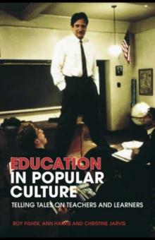 Education in Popular Culture : Telling Tales on Teachers and Learners