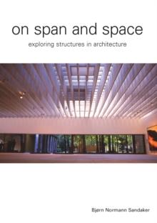 On Span and Space : Exploring Structures in Architecture