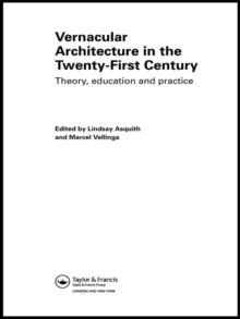 Vernacular Architecture in the 21st Century : Theory, Education and Practice