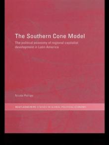 The Southern Cone Model : The Political Economy of Regional Capitalist Development in Latin America