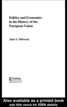 Politics and Economics in the History of the European Union