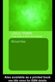 Lexical Priming : A New Theory of Words and Language