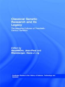 Classical Genetic Research and its Legacy : The Mapping Cultures of Twentieth-Century Genetics