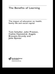 The Benefits of Learning : The Impact of Education on Health, Family Life and Social Capital