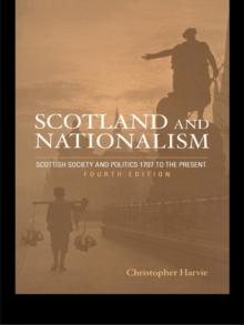 Scotland and Nationalism : Scottish Society and Politics 1707 to the Present