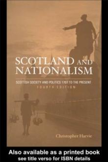 Scotland and Nationalism : Scottish Society and Politics 1707 to the Present