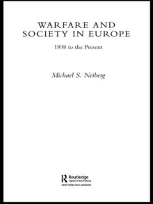 Warfare and Society in Europe : 1898 to the Present