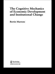 The Cognitive Mechanics of Economic Development and Institutional Change