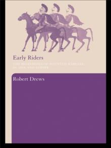 Early Riders : The Beginnings of Mounted Warfare in Asia and Europe