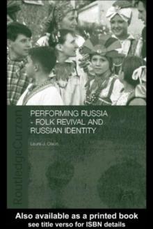 Performing Russia : Folk Revival and Russian Identity