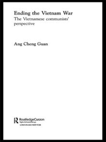 Ending the Vietnam War : The Vietnamese Communists' Perspective