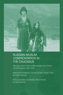 Russian-Muslim Confrontation in the Caucasus : Alternative Visions of the Conflict between Imam Shamil and the Russians, 1830-1859