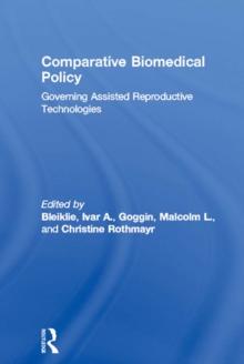 Comparative Biomedical Policy : Governing Assisted Reproductive Technologies