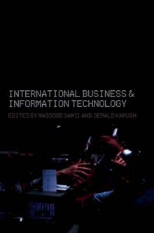 International Business and Information Technology : Interaction and Transformation in the Global Economy