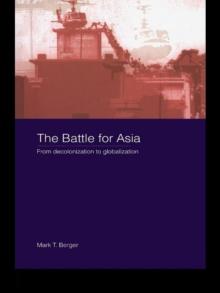 The Battle for Asia : From Decolonization to Globalization