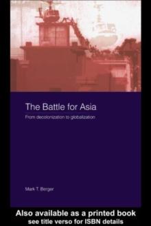 The Battle for Asia : From Decolonization to Globalization