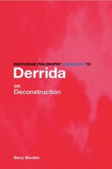 Routledge Philosophy Guidebook to Derrida on Deconstruction