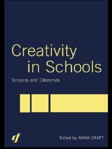 Creativity in Schools : Tensions and Dilemmas