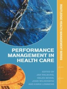 Performance Management in Healthcare : Improving Patient Outcomes, An Integrated Approach