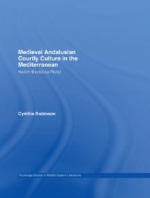 Medieval Andalusian Courtly Culture in the Mediterranean : Hadith Bayad wa Riyad