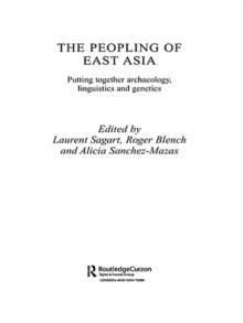 The Peopling of East Asia : Putting Together Archaeology, Linguistics and Genetics