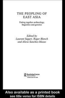 The Peopling of East Asia : Putting Together Archaeology, Linguistics and Genetics