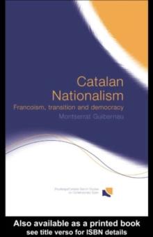 Catalan Nationalism : Francoism, Transition and Democracy