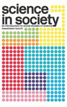 Science In Society : An Introduction to Social Studies of Science