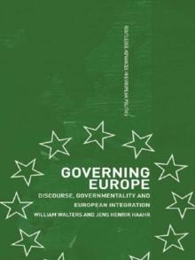 Governing Europe : Discourse, Governmentality and European Integration