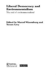 Liberal Democracy and Environmentalism : The End of Environmentalism?