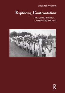 Exploring Confrontation : Sri Lanka: Politics, Culture and History