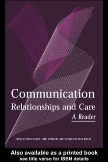 Communication, Relationships and Care : A Reader