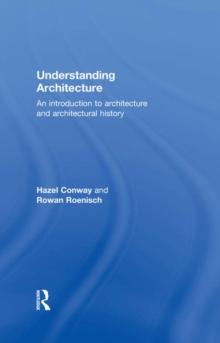 Understanding Architecture : An Introduction to Architecture and Architectural History