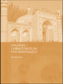 Xinjiang : China's Muslim Far Northwest