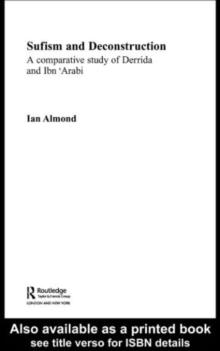 Sufism and Deconstruction : A Comparative Study of Derrida and Ibn 'Arabi