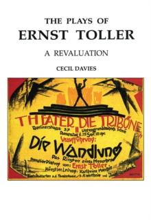 The Plays of Ernst Toller : A Revaluation