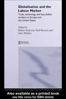 Globalisation and the Labour Market : Trade, Technology and Less Skilled Workers in Europe and the United States