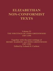 The Writings of John Greenwood 1587-1590, together with the joint writings of Henry Barrow and John Greenwood 1587-1590