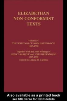 The Writings of John Greenwood 1587-1590, together with the joint writings of Henry Barrow and John Greenwood 1587-1590