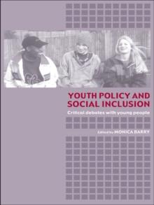 Youth Policy and Social Inclusion : Critical Debates with Young People