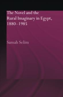 The Novel and the Rural Imaginary in Egypt, 1880-1985