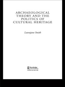 Archaeological Theory and the Politics of Cultural Heritage