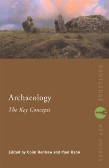 Archaeology: The Key Concepts