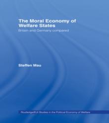 The Moral Economy of Welfare States : Britain and Germany Compared