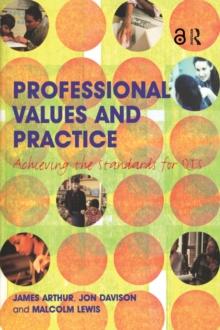 Professional Values and Practice : Achieving the Standards for QTS